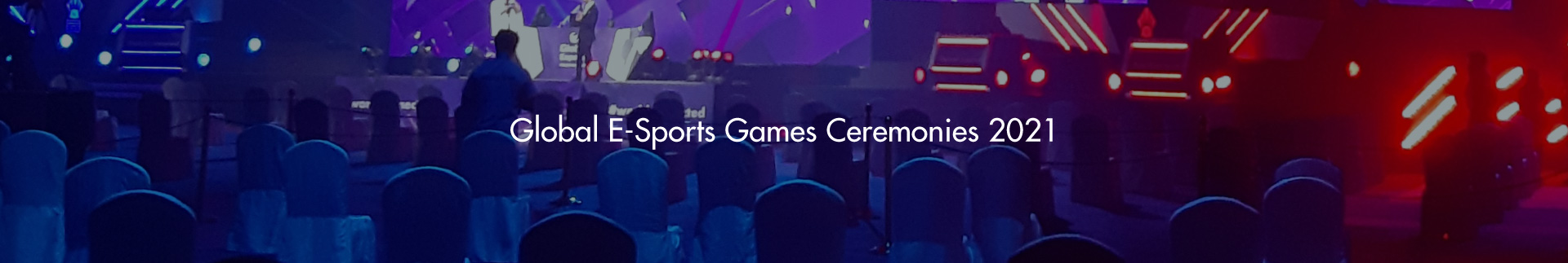 Global E-Sports Games Ceremonies 2021