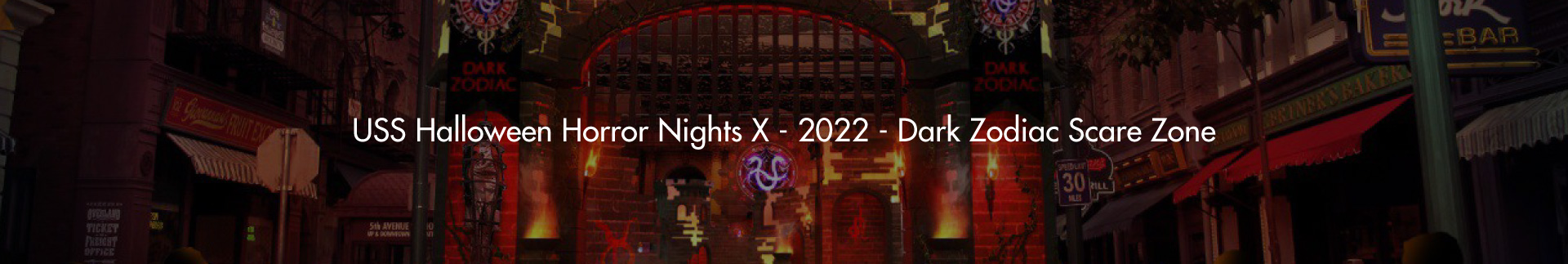 USS Halloween Horror Nights X – 2022 – Dark Zodiac Scare Zone
